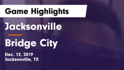 Jacksonville  vs Bridge City  Game Highlights - Dec. 12, 2019