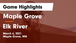 Maple Grove  vs Elk River  Game Highlights - March 6, 2021