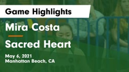 Mira Costa  vs Sacred Heart  Game Highlights - May 6, 2021