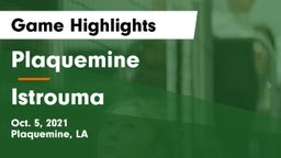 Plaquemine  vs Istrouma Game Highlights - Oct. 5, 2021