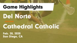 Del Norte  vs Cathedral Catholic  Game Highlights - Feb. 28, 2020