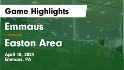 Emmaus  vs Easton Area  Game Highlights - April 18, 2024