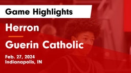 Herron  vs Guerin Catholic  Game Highlights - Feb. 27, 2024