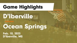 D'Iberville  vs Ocean Springs  Game Highlights - Feb. 10, 2023