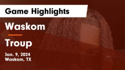 Waskom  vs Troup  Game Highlights - Jan. 9, 2024