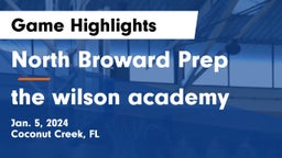 North Broward Prep  vs the wilson academy Game Highlights - Jan. 5, 2024