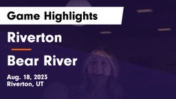 Riverton  vs Bear River  Game Highlights - Aug. 18, 2023