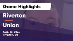 Riverton  vs Union  Game Highlights - Aug. 19, 2023