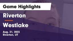 Riverton  vs Westlake  Game Highlights - Aug. 31, 2023