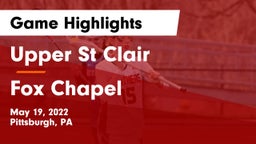 Upper St Clair vs Fox Chapel  Game Highlights - May 19, 2022