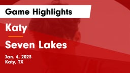 Katy  vs Seven Lakes  Game Highlights - Jan. 4, 2023