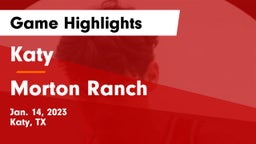 Katy  vs Morton Ranch  Game Highlights - Jan. 14, 2023