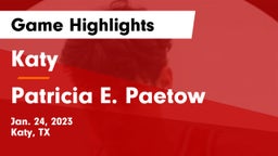 Katy  vs Patricia E. Paetow  Game Highlights - Jan. 24, 2023