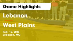 Lebanon  vs West Plains  Game Highlights - Feb. 15, 2023