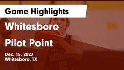 Whitesboro  vs Pilot Point  Game Highlights - Dec. 15, 2020