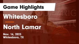Whitesboro  vs North Lamar  Game Highlights - Nov. 16, 2023