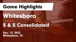 Whitesboro  vs S & S Consolidated  Game Highlights - Dec. 12, 2023