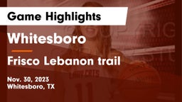 Whitesboro  vs Frisco Lebanon trail  Game Highlights - Nov. 30, 2023