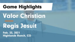 Valor Christian  vs Regis Jesuit  Game Highlights - Feb. 23, 2021