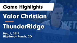 Valor Christian  vs ThunderRidge  Game Highlights - Dec. 1, 2017