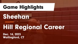 Sheehan  vs Hill Regional Career Game Highlights - Dec. 14, 2023