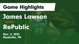 James Lawson   vs RePublic  Game Highlights - Dec. 4, 2023