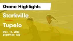 Starkville  vs Tupelo  Game Highlights - Dec. 16, 2022
