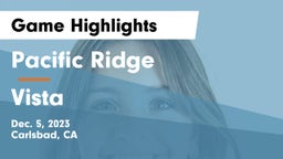 Pacific Ridge  vs Vista  Game Highlights - Dec. 5, 2023