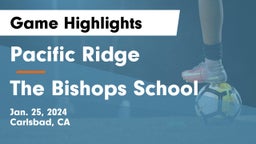 Pacific Ridge  vs The Bishops School Game Highlights - Jan. 25, 2024