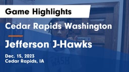 Cedar Rapids Washington  vs Jefferson  J-Hawks Game Highlights - Dec. 15, 2023