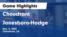 Choudrant  vs Jonesboro-Hodge  Game Highlights - Dec. 5, 2023