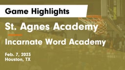 St. Agnes Academy  vs Incarnate Word Academy Game Highlights - Feb. 7, 2023
