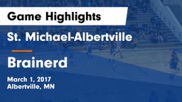 St. Michael-Albertville  vs Brainerd  Game Highlights - March 1, 2017