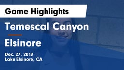 Temescal Canyon  vs Elsinore  Game Highlights - Dec. 27, 2018