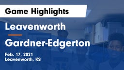 Leavenworth  vs Gardner-Edgerton  Game Highlights - Feb. 17, 2021