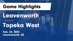 Leavenworth  vs Topeka West  Game Highlights - Feb. 24, 2023