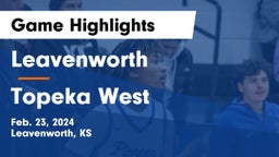 Leavenworth  vs Topeka West  Game Highlights - Feb. 23, 2024