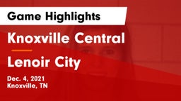 Knoxville Central  vs Lenoir City  Game Highlights - Dec. 4, 2021