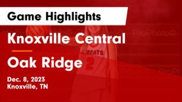 Knoxville Central  vs Oak Ridge  Game Highlights - Dec. 8, 2023