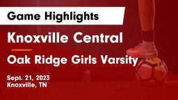 Knoxville Central  vs Oak Ridge  Girls Varsity Game Highlights - Sept. 21, 2023