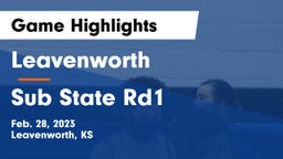 Leavenworth  vs Sub State Rd1 Game Highlights - Feb. 28, 2023