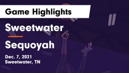 Sweetwater  vs Sequoyah  Game Highlights - Dec. 7, 2021