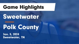 Sweetwater  vs Polk County  Game Highlights - Jan. 5, 2024