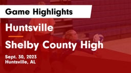 Huntsville  vs Shelby County High Game Highlights - Sept. 30, 2023