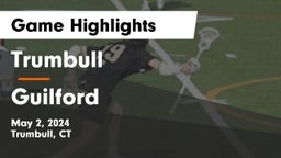 Trumbull  vs Guilford  Game Highlights - May 2, 2024