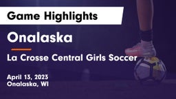 Onalaska  vs La Crosse Central Girls Soccer Game Highlights - April 13, 2023