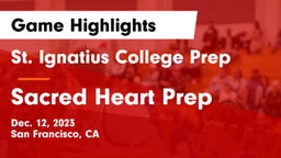 St. Ignatius College Prep vs Sacred Heart Prep  Game Highlights - Dec. 12, 2023