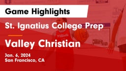 St. Ignatius College Prep vs Valley Christian  Game Highlights - Jan. 6, 2024