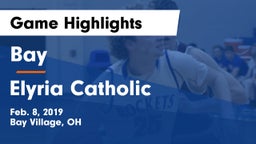Bay  vs Elyria Catholic  Game Highlights - Feb. 8, 2019