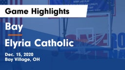 Bay  vs Elyria Catholic  Game Highlights - Dec. 15, 2020